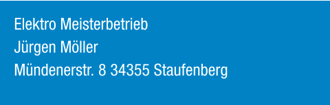 Elektro Meisterbetrieb Jürgen Möller  Mündenerstr. 8 34355 Staufenberg